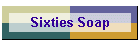 Sixties Soap