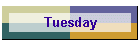 Tuesday